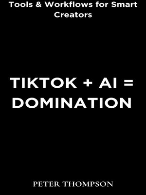cover image of TikTok + AI = Domination